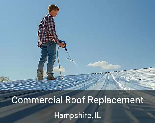  Commercial Roof Replacement Hampshire, IL