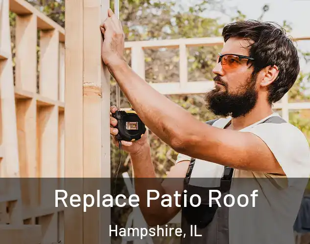  Replace Patio Roof Hampshire, IL