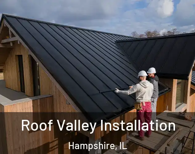  Roof Valley Installation Hampshire, IL