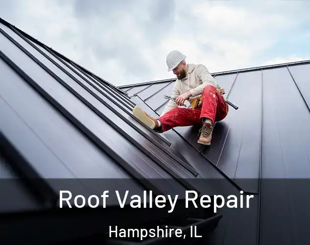  Roof Valley Repair Hampshire, IL